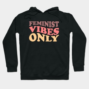 Feminist Vibes Only Hoodie